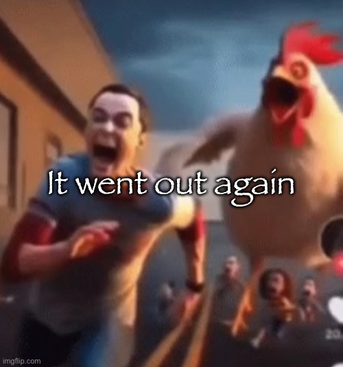 Missed another time to play the fnaf music box | It went out again | image tagged in sheldon cooper | made w/ Imgflip meme maker