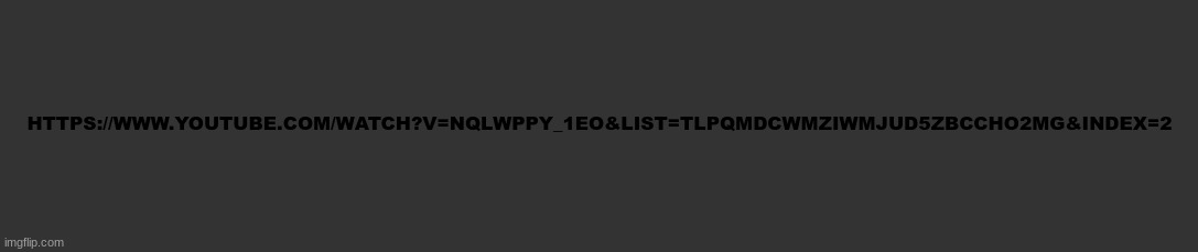 imgflip dark theme | HTTPS://WWW.YOUTUBE.COM/WATCH?V=NQLWPPY_1EO&LIST=TLPQMDCWMZIWMJUD5ZBCCHO2MG&INDEX=2 | made w/ Imgflip meme maker