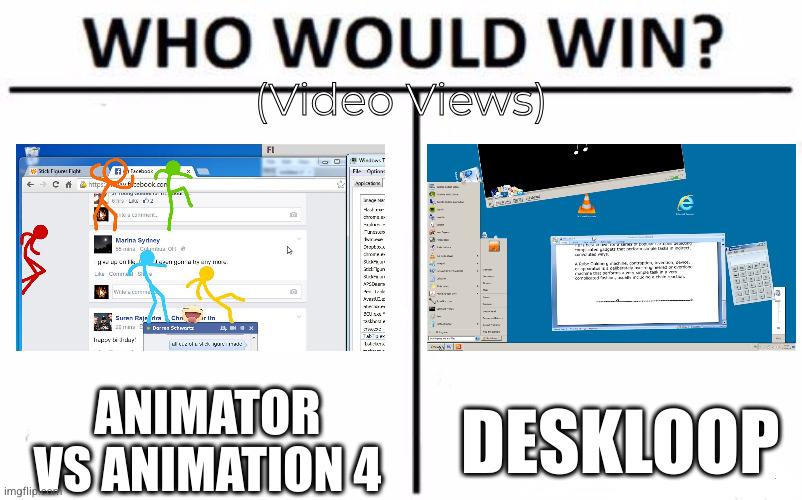 Who Would Win? | (Video Views); ANIMATOR VS ANIMATION 4; DESKLOOP | image tagged in memes,who would win,deskloop | made w/ Imgflip meme maker