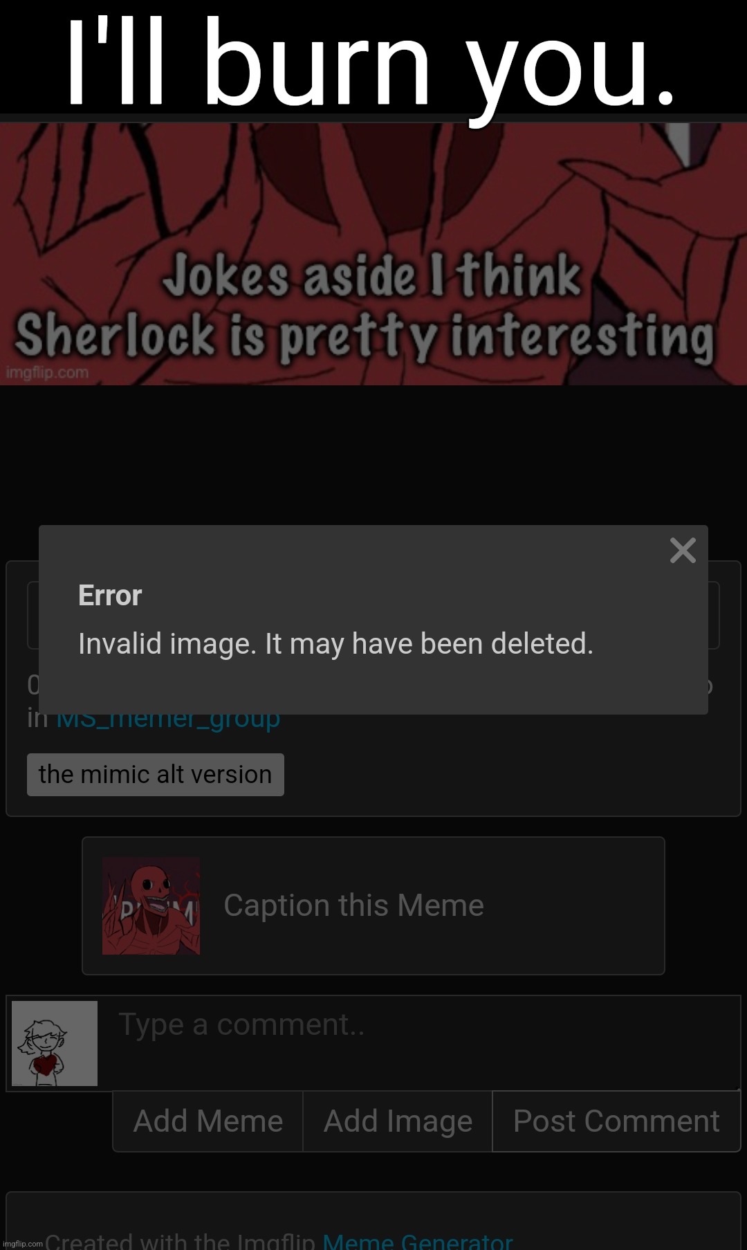 I'll burn you. | made w/ Imgflip meme maker