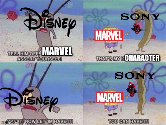 You took my only source of income, now I'm gonna go bankrupt | MARVEL; CHARACTER | image tagged in you can have it,disney,sony,marvel | made w/ Imgflip meme maker