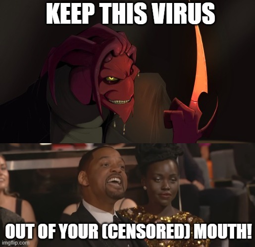 Will Smith gives us all some great advice | KEEP THIS VIRUS; OUT OF YOUR (CENSORED) MOUTH! | image tagged in keep my wifes name out of your mouth,thrax,osmosis jones,virus,will smith,chris rock | made w/ Imgflip meme maker