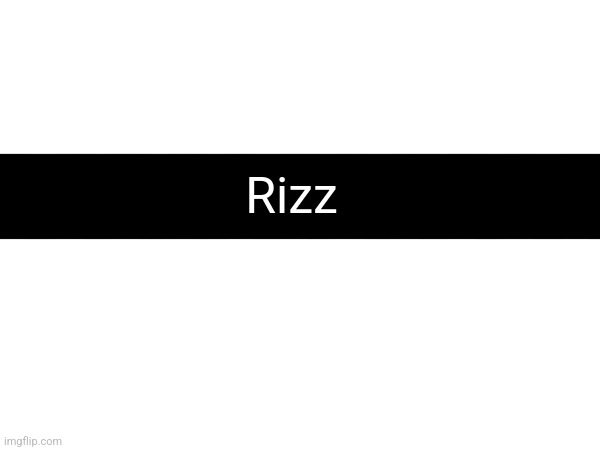 Rizz | made w/ Imgflip meme maker