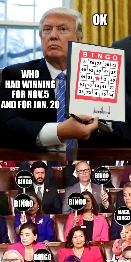 America Wins | OK; WHO HAD WINNING FOR NOV.5

AND FOR JAN. 20; BINGO; BINGO; BINGO; BINGO; MAGA
BINGO; BINGO; BINGO | image tagged in donald trump blank executive order,leftists,congress,liberals,democrats,winning | made w/ Imgflip meme maker