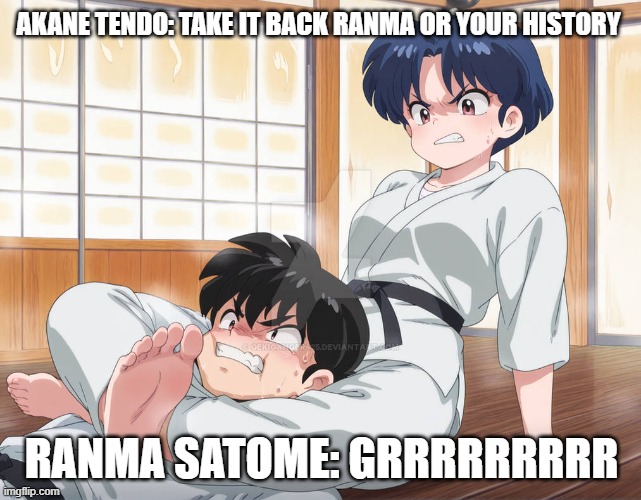 Akane headlocks Ranma | AKANE TENDO: TAKE IT BACK RANMA OR YOUR HISTORY; RANMA SATOME: GRRRRRRRRR | image tagged in akane tendo,ranma satome,ranma 1/2 | made w/ Imgflip meme maker