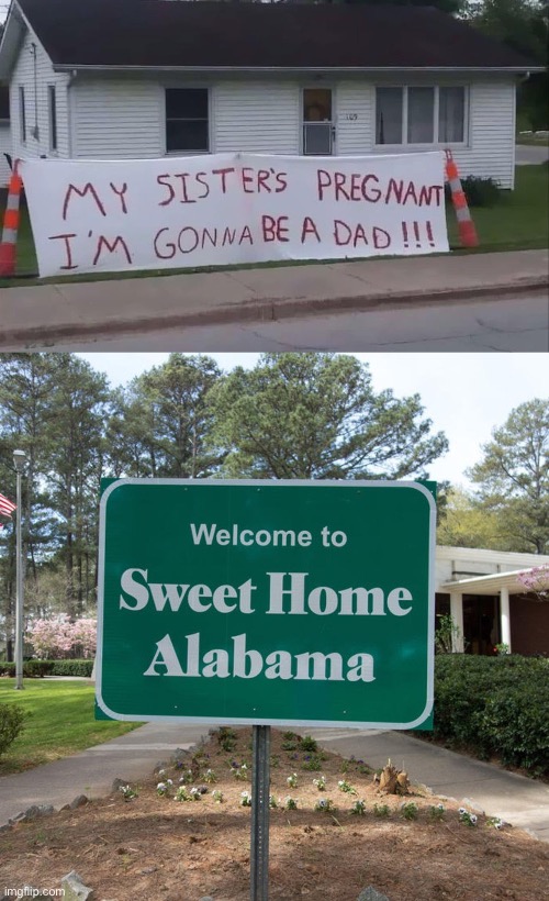 Daddy? | image tagged in welcome to sweet home alabama,dad,uncle,sister,pregnant | made w/ Imgflip meme maker