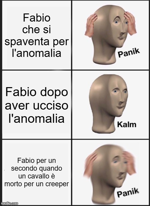 Panik Kalm Panik Meme | Fabio che si spaventa per l'anomalia; Fabio dopo aver ucciso l'anomalia; Fabio per un secondo quando un cavallo è morto per un creeper | image tagged in memes,panik kalm panik | made w/ Imgflip meme maker