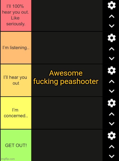 Hear me out Tier List | Awesome fu‍cking peashooter | image tagged in hear me out tier list | made w/ Imgflip meme maker