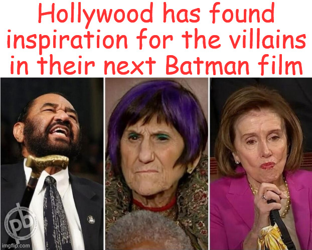 DC Villains | Hollywood has found inspiration for the villains in their next Batman film | image tagged in politial,reposts,dc villians | made w/ Imgflip meme maker