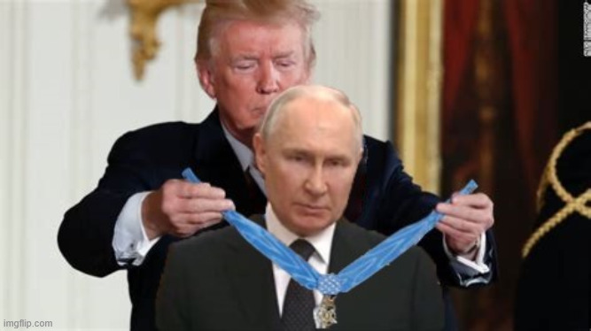 Trump awards Putin Medal of Freedom | image tagged in trump awards putin medal of freedom,putin's puppet prize,moscow maga,master maga,maga medal | made w/ Imgflip meme maker