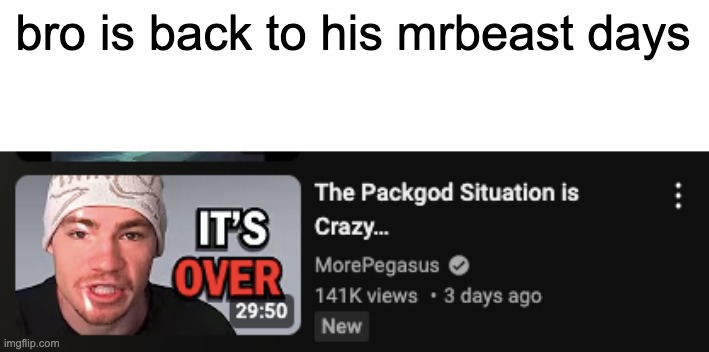 true | bro is back to his mrbeast days | made w/ Imgflip meme maker