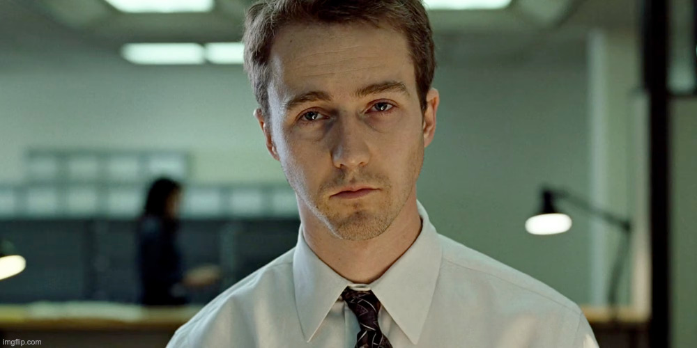 Fight Club Depressing Stare (announcement template) | image tagged in fight club depressing stare announcement template | made w/ Imgflip meme maker