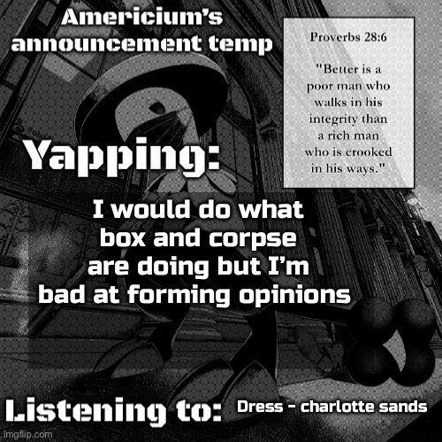 Americium Breloom temp | I would do what box and corpse are doing but I’m bad at forming opinions; Dress - charlotte sands | image tagged in americium breloom temp | made w/ Imgflip meme maker