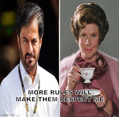 Formula 1 | MORE RULES WILL MAKE THEM RESPECT ME | image tagged in dolores umbridge,mbs,mohammed ben sulayem,formula 1,f1,president | made w/ Imgflip meme maker