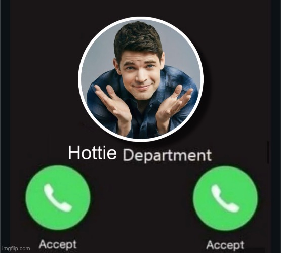 Hottie Department | image tagged in hottie department,accept accept,phone,jeremy jordan | made w/ Imgflip meme maker