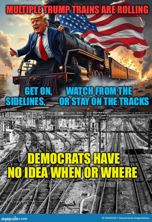 Trump Trains full speed ahead | MULTIPLE TRUMP TRAINS ARE ROLLING; DEMOCRATS HAVE NO IDEA WHEN OR WHERE | image tagged in gifs,president trump,trump cabinet,trump administration,maga,train | made w/ Imgflip meme maker