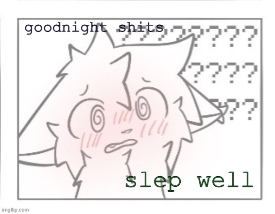 bokis blush template | goodnight shits; slep well | image tagged in bokis blush template | made w/ Imgflip meme maker