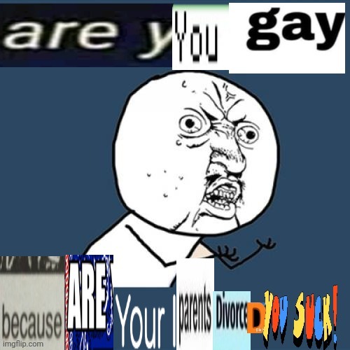 Are you gay? | image tagged in are you gay | made w/ Imgflip meme maker