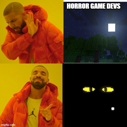 horror game | HORROR GAME DEVS | image tagged in memes,drake hotline bling | made w/ Imgflip meme maker