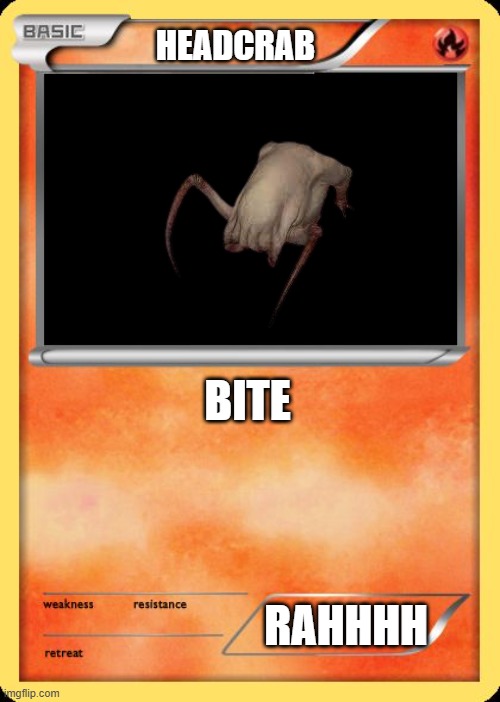 valve and pokemon COLLABED? | HEADCRAB; BITE; RAHHHH | image tagged in blank pokemon card | made w/ Imgflip meme maker