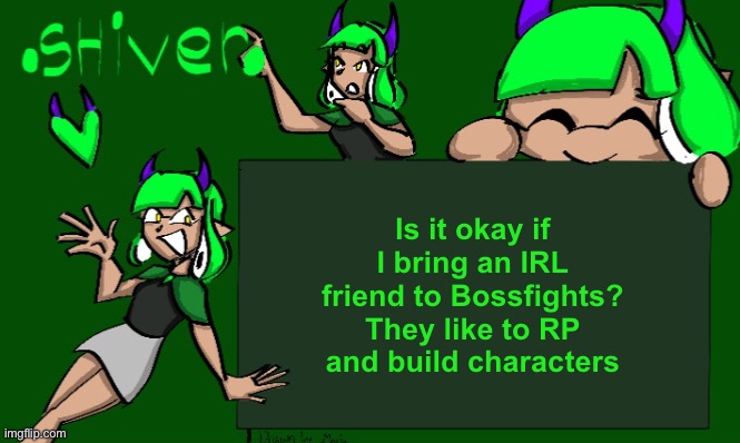 I will tell them that they’ll need to make an Imgflip account tho | Is it okay if I bring an IRL friend to Bossfights? They like to RP and build characters | image tagged in inkmatas announcement template thank you o-ika | made w/ Imgflip meme maker