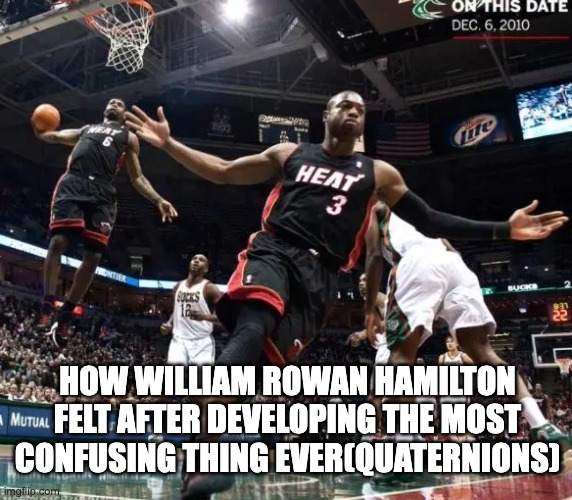 Ballin reference template | HOW WILLIAM ROWAN HAMILTON FELT AFTER DEVELOPING THE MOST CONFUSING THING EVER(QUATERNIONS) | image tagged in ballin reference template | made w/ Imgflip meme maker