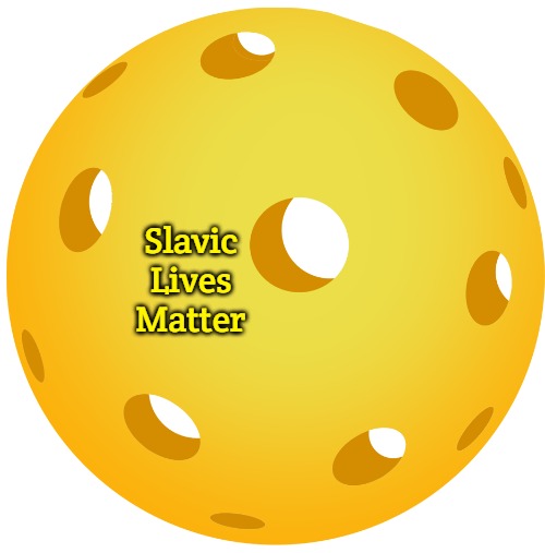 Pickleball Signal | Slavic Lives Matter | image tagged in pickleball signal,slavic lives matter | made w/ Imgflip meme maker