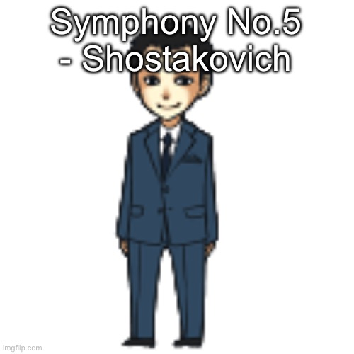 Moriarty but a shimeji | Symphony No.5 - Shostakovich | image tagged in moriarty but a shimeji | made w/ Imgflip meme maker