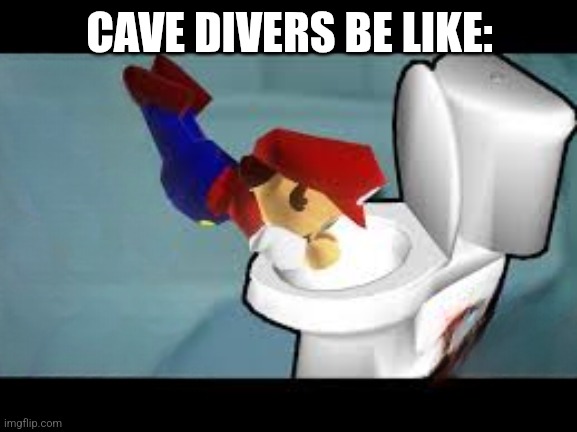 CAVE DIVERS BE LIKE: | made w/ Imgflip meme maker