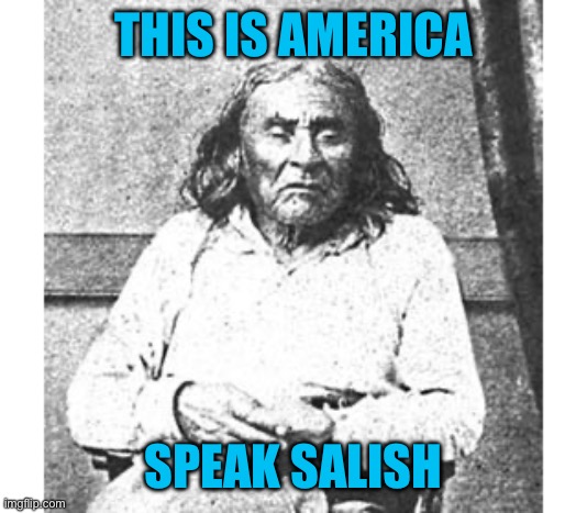 THIS IS AMERICA SPEAK SALISH | made w/ Imgflip meme maker