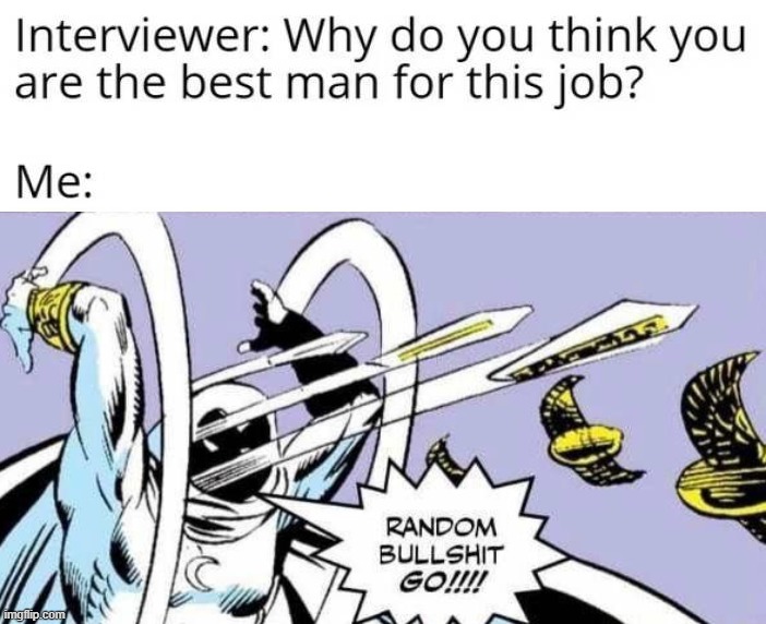 Interview | image tagged in random bullshit go | made w/ Imgflip meme maker