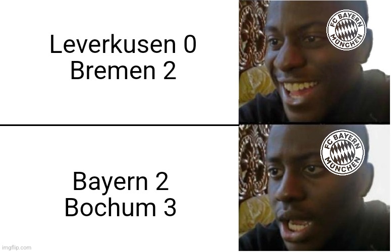 Bayern Munich still on the brink into the new Bundesliga title even if they lose. | Leverkusen 0
Bremen 2; Bayern 2
Bochum 3 | image tagged in disappointed black guy,bayern munich,leverkusen,bundesliga,footy,sports | made w/ Imgflip meme maker