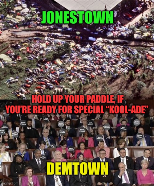 Democratic Cult is imploding | JONESTOWN; HOLD UP YOUR PADDLE, IF YOU’RE READY FOR SPECIAL “KOOL-ADE”; DEMTOWN | image tagged in gifs,democrats,incompetence,clueless,losers,cult | made w/ Imgflip meme maker