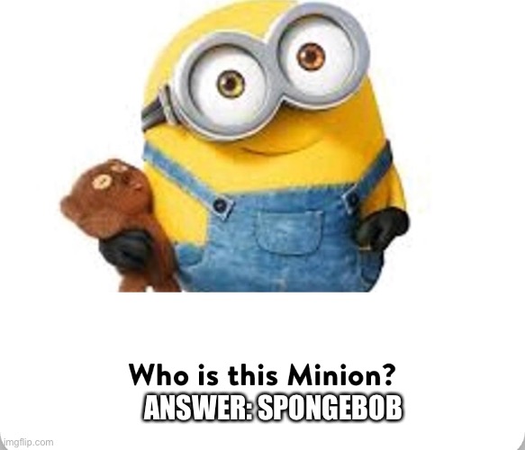 Stupidtown | ANSWER: SPONGEBOB | image tagged in easy | made w/ Imgflip meme maker