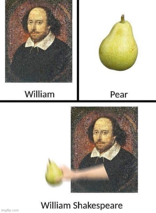 William Shakespear(e) | image tagged in shakespeare | made w/ Imgflip meme maker