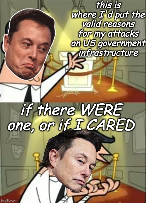 This Is Where I'd Put My Trophy If I Had One Meme | this is where I'd put the valid reasons for my attacks on US government infrastructure if there WERE one, or if I CARED | image tagged in memes,this is where i'd put my trophy if i had one | made w/ Imgflip meme maker