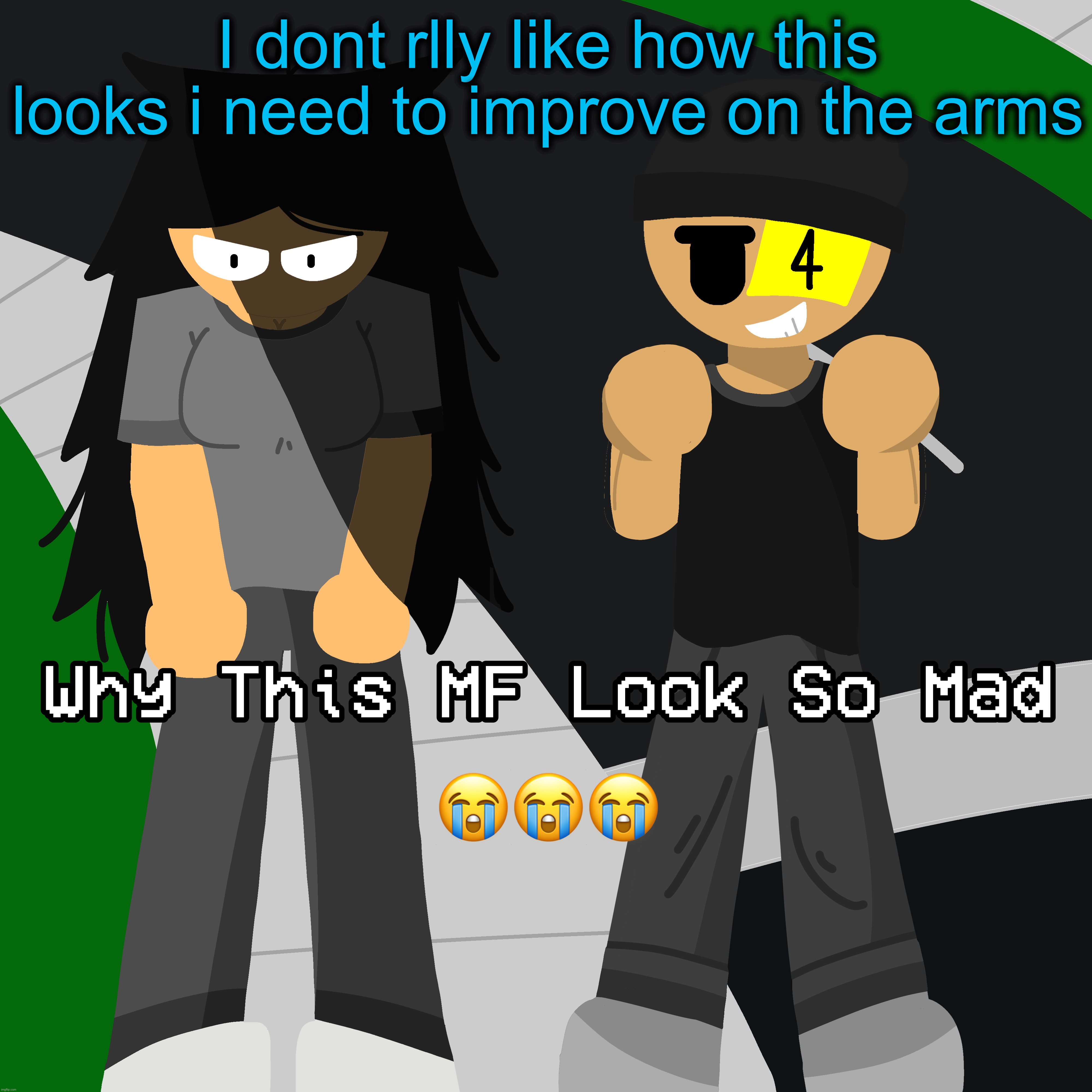 I dont rlly like how this looks i need to improve on the arms | made w/ Imgflip meme maker