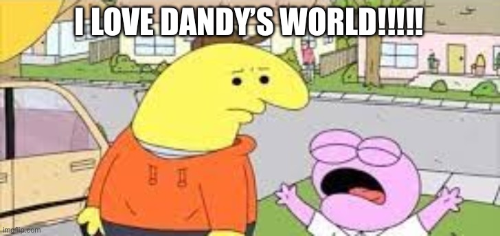 Yes I’m a Dandy’s World fan | I LOVE DANDY’S WORLD!!!!! | image tagged in i love kids charlie,smiling friends,dandys world | made w/ Imgflip meme maker