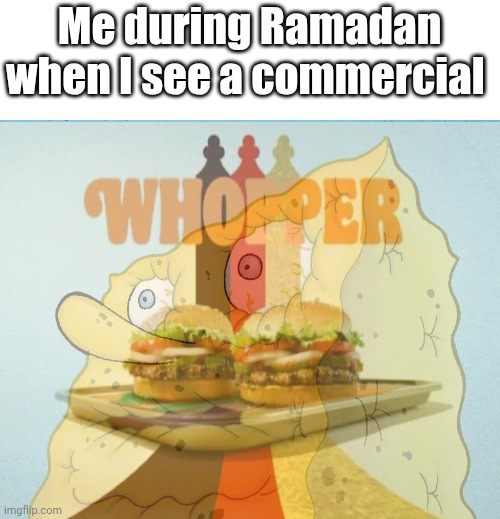 Hungrybob cheesepants | Me during Ramadan when I see a commercial | image tagged in dried up spongebob,ramadan | made w/ Imgflip meme maker