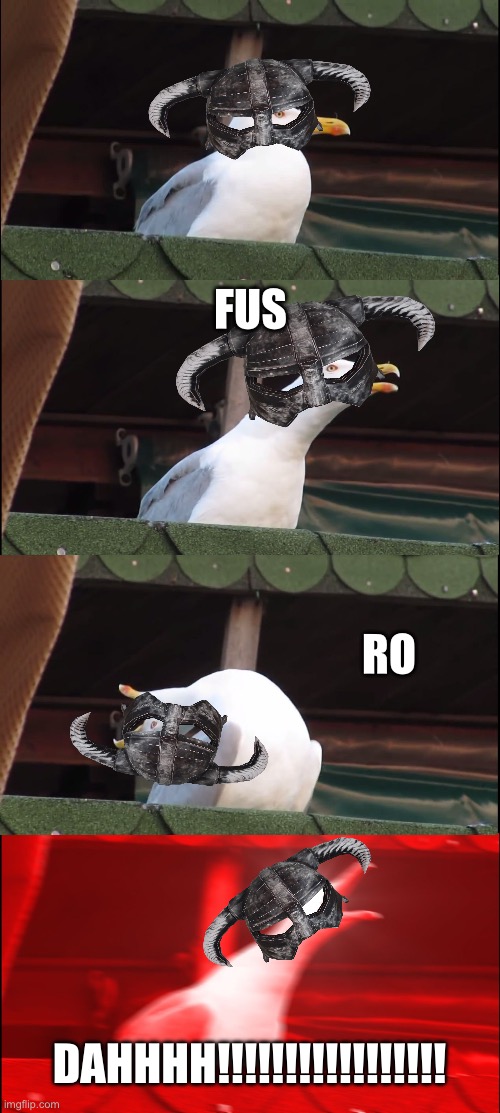 Inhaling Seagull The Dragonborn | FUS; RO; DAHHHH!!!!!!!!!!!!!!!!! | image tagged in memes,inhaling seagull,skyrim | made w/ Imgflip meme maker