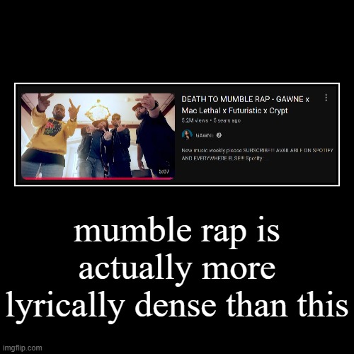 lyrical miracle spiritual individual | mumble rap is actually more lyrically dense than this | | image tagged in funny,demotivationals | made w/ Imgflip demotivational maker