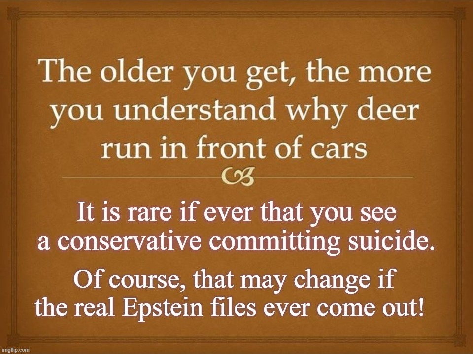 Deer, Liberals, and Mike Pence have a lot in common. | image tagged in deer,liberals,contemplating suicide guy,mike pence,neat mike suicide,jump for trump | made w/ Imgflip meme maker