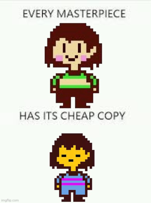 Chara. | image tagged in every masterpiece has its cheap copy,undertale,chara,frisk | made w/ Imgflip meme maker