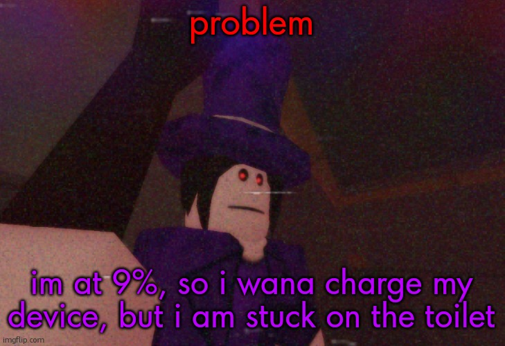 it keeps coming out m(_ _)m | problem; im at 9%, so i wana charge my device, but i am stuck on the toilet | image tagged in mach selfie | made w/ Imgflip meme maker