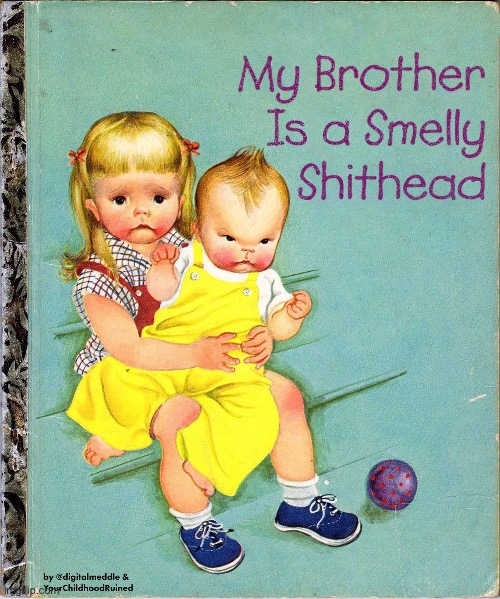 Sibling love | image tagged in siblings,brother,childhood ruined | made w/ Imgflip meme maker