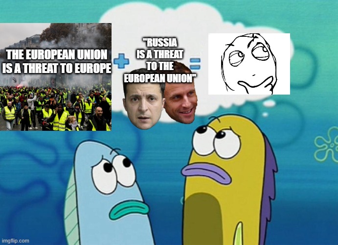 Worried Tyrants | THE EUROPEAN UNION IS A THREAT TO EUROPE; "RUSSIA IS A THREAT TO THE EUROPEAN UNION" | image tagged in spongebob doesn't add up | made w/ Imgflip meme maker