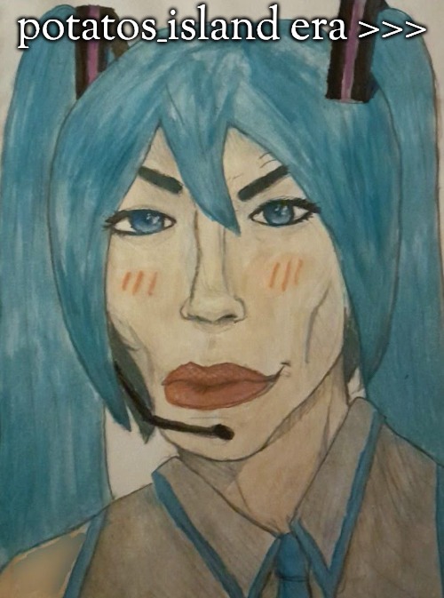 hatsune mewku | potatos_island era >>> | image tagged in hatsune mewku | made w/ Imgflip meme maker