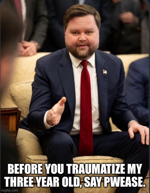 BEFORE YOU TRAUMATIZE MY THREE YEAR OLD, SAY PWEASE. | made w/ Imgflip meme maker