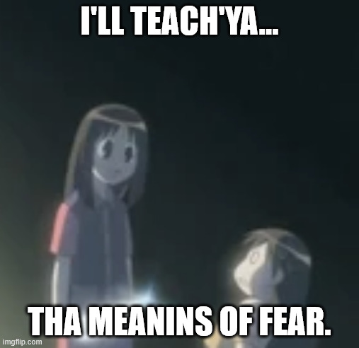 Osaka Meaning of fear | I'LL TEACH'YA... THA MEANINS OF FEAR. | image tagged in osaka knife | made w/ Imgflip meme maker