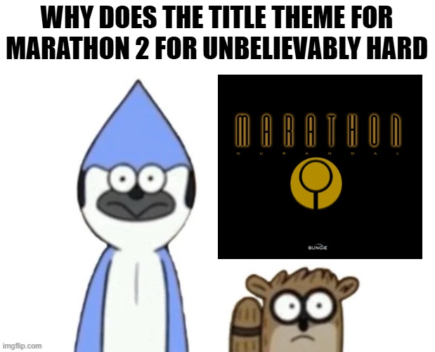 Haste: Broken Worlds is awesome | WHY DOES THE TITLE THEME FOR
MARATHON 2 FOR UNBELIEVABLY HARD | image tagged in haste broken worlds is awesome | made w/ Imgflip meme maker